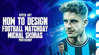 How to design Football Matchday Michał Skóraś Champions League Speed Art Photoshop 108 [upl. by Mosira]