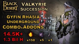 BDO  Gyfin Rhasia Underground 13BilH  Valkyrie Succession  ComboampAddons  145k TrashH [upl. by Vlada]