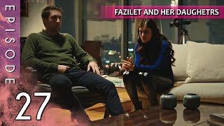 Fazilet and Her Daughters  Episode 27 Long Episode  Fazilet Hanim ve Kizlari [upl. by Madox]