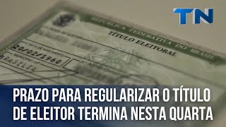 Prazo para regularizar o título de eleitor termina nesta quartafeira [upl. by Remmus]