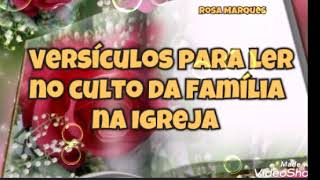 VERSÍCULOS PARA LER NO CULTO DA FAMÍLIA NA IGREJA  Por Rosa Marques [upl. by Ibmab]