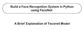 Build a Face Recognition System in Python using FaceNet  A brief explanation of the Facenet model [upl. by Barty]