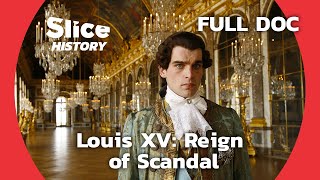 Beyond the Crown Louis XVs Controversial Reign  SLICE HISTORY  FULL DOCUMENTARY [upl. by Woodring43]