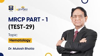 MRCP Part 1  HEMATOLOGY TEST 29  Dr Mukesh Bhatia  DBMCI  eGurukul [upl. by Nollie]