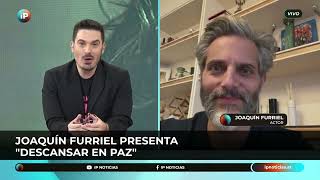 JOAQUÍN FURRIELquotDescansar en pazquot y la situación del cine argentino con Maxi Legnani [upl. by Llimaj]