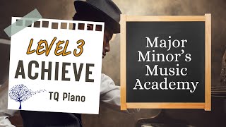 Major Minors Music Academy Level 3 Achieve TQ Piano [upl. by Ennaul545]