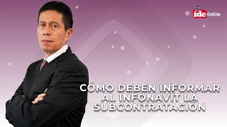 ¿Cómo deben informar al Infonavit la subcontratación [upl. by Earley545]