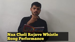 Naa Cheli Rojave Whistle Song Performance  Like And Subscribe My Channel valmiki vlogs [upl. by Hajin]