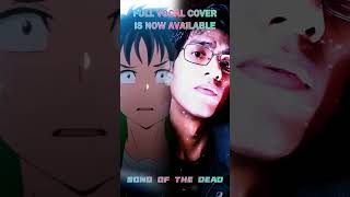 Song of the Dead Zom 100 Vocal Cover [upl. by Atinej915]