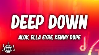 Alok Ella Eyre Kenny Dope  Deep Down Lyrics ft Never Dull [upl. by Clive]