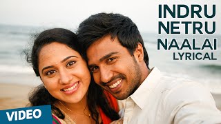 Indru Netru Naalai Song with Lyrics  Indru Netru Naalai  Vishnu Vishal  Mia George [upl. by Torosian]