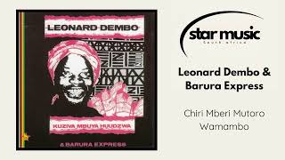 Leonard Dembo amp Barura Express  Chiri Mberi Mutoro Wamambo  Official Audio [upl. by Arrim]