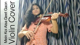 Main Koi Aisa Geet Gaon  Violin Cover  Darshana Baishya [upl. by Analak]