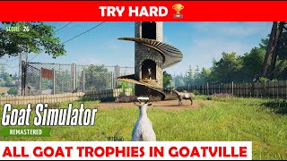 Goat Simulator Remastered  All 30 GoatVille Goat Trophies  Try Hard 🏆 [upl. by Drawets718]