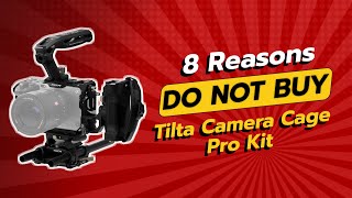 DONT BUY Tilta Camera Cage Pro Kit BEFORE WATCHING THIS VIDEO 8 Reasons [upl. by Anileh]