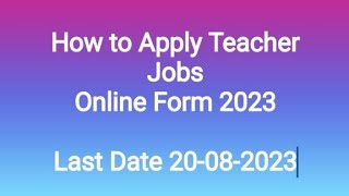 How to Apply Teacher Jobs From Online  Teacher recuritment 2023 online form [upl. by Eihcir]