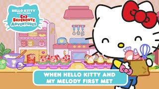 When Hello Kitty and My Melody First Met  Hello Kitty and Friends Supercute Adventures S9 EP1 [upl. by Koosis]