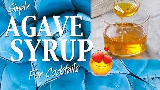 AGAVE SYRUP  For Making Amazing Cocktails [upl. by Aurelius]