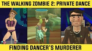 The Walking Zombie 2  Chapter 3  All Private Dances amp Finding The Dancers Murderer 60FPS [upl. by Werna]