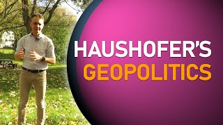 30 Haushofers Geopolitics [upl. by Eidoc]