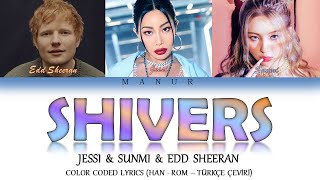 Edd Sheeran Feat Jessi amp Sunmi  Shivers Han Rom TÜRKÇE ÇEVİRİ Color Coded Lyrics Remix [upl. by Er]