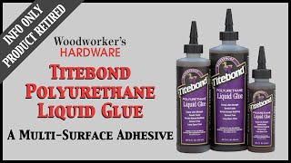 Product Guide  Titebond Polyurethane MultiPurpose Glue [upl. by Dalston]