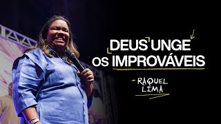 DEUS UNGE OS IMPROVÁVEIS  RAQUEL LIMA [upl. by Meyer]