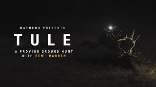 Tule  A Proving Ground Hunt with Remi Warren [upl. by Aitat]