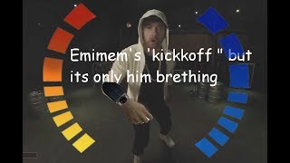 Eminems quotKick Offquot but its only him breathing [upl. by Dean]