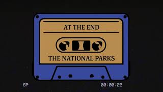 The National Parks  At the End Official Audio [upl. by Wojcik]