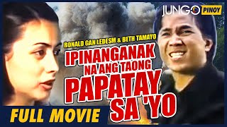 IPINANGANAK NA ANG TAONG PAPATAY SA YO  RONALD GAN LEDESMA  FULL TAGALOG ACTION MOVIE [upl. by Delphinia]