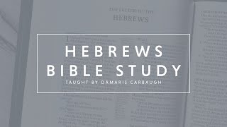 Hebrews 11 Bible Study with Dámaris Carbaugh [upl. by Ferretti]