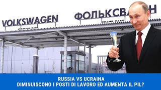 RUSSIA VS UCRAINA MENO POSTI DI LAVORO E PIU PIL PER LA RUSSIA [upl. by Yriek]