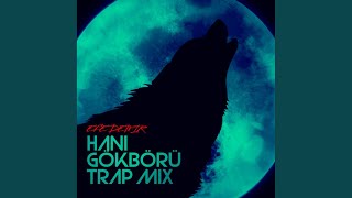 Hani Gökbörü Trap mix [upl. by Oirrad]