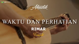 RIMAR  WAKTU DAN PERHATIAN  KARAOKE AKUSTIK  FEMALE [upl. by Aimek]