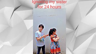 Ignoring my sister for24 hours ❤️❤️ bichari Rony lag pri😭😭 [upl. by Blithe]