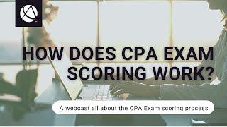 How CPA Exam Scoring Works Hosted by the AICPA [upl. by Ahsilyt172]