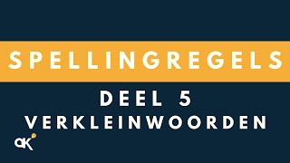 Spellingregels deel 5 Verkleinwoorden [upl. by Aenad251]