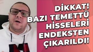 Dikkat Bazı Temettü Hisseleri Endeksten Çıkarıldı Ne Yapmamız Gerekiyor [upl. by Nirtiak]