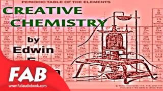 Creative Chemistry Full Audiobook by Edwin E SLOSSON by Nonfiction Chemistry Audiobook [upl. by Eniamreg183]