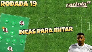 CARTOLA FC 2018  DICAS PARA MITAR NA RODADA 19  ESSA RODADA É PRA PASSAR DOS 100 PONTOS [upl. by Kaehpos]