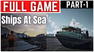 Ships At Sea Full Gameplay Walkthrough Part  1 [upl. by Bart507]