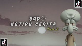 DJ SAD  KO TIPU CERITA PART 2 MELODY SAD ☹ TERBARU 2024 [upl. by Greyso]