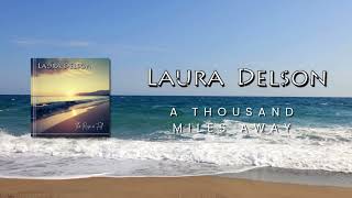 Laura DELSON  A THOUSAND MILES AWAY [upl. by Helaina]