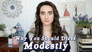 Why YOU Should Dress Modestly  Get the attention you deserve [upl. by Griffiths]