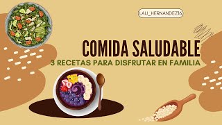 Tres Recetas de Comida Saludable para Disfrutar en Familia [upl. by Elliot]