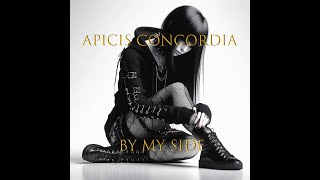 Apicis Concordia  By My Side Esclusive single only on YouTube [upl. by Ashraf]