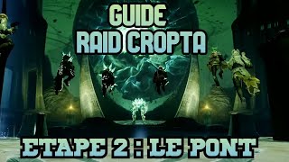 DESTINY 2  DAY ONE RAID CROPTA  GUIDE SUR LETAPE 2  LE PONT [upl. by Laram416]