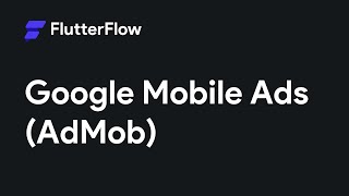 Adding Google Mobile Ads AdMob To Your FlutterFlow App  FlutterFlow Tutorial [upl. by Mcknight904]