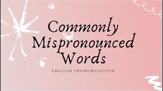 Commonly Mispronounced Words  English Pronunciation Lesson [upl. by Onfroi]